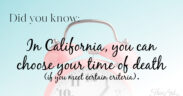 did you know in california you can choose your time of death if you meet certain criteria